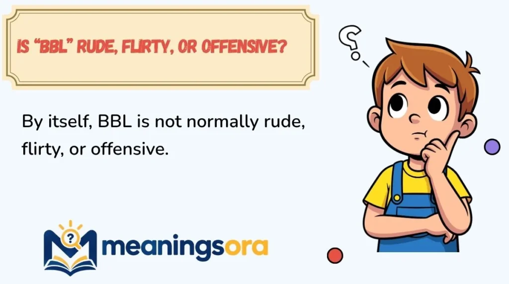 Is “BBL” Rude, Flirty, or Offensive?