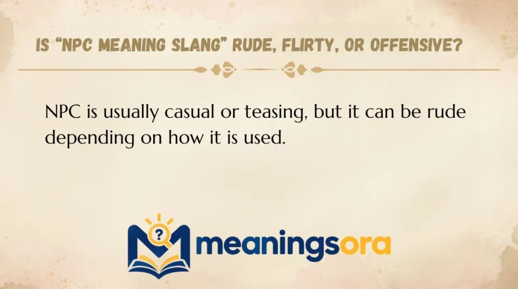 Is “NPC meaning slang” Rude, Flirty, or Offensive?