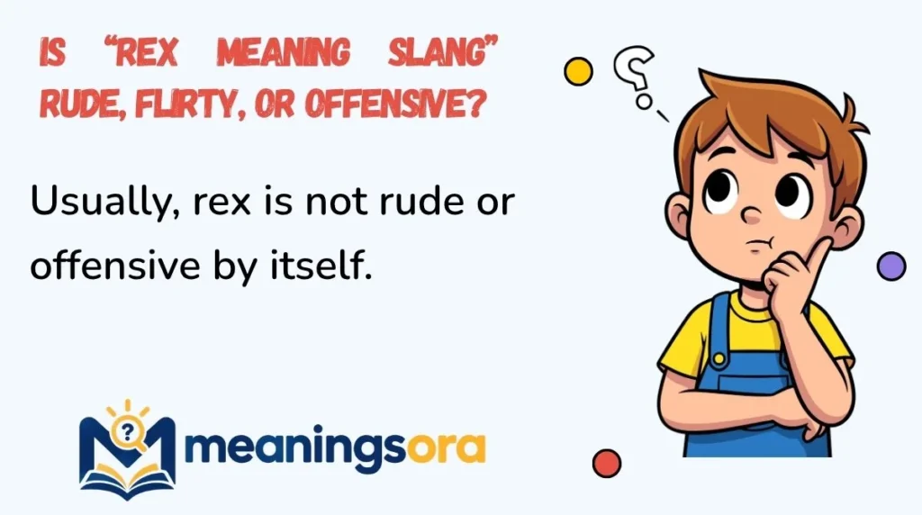 Is “rex meaning slang” Rude, Flirty, or Offensive?