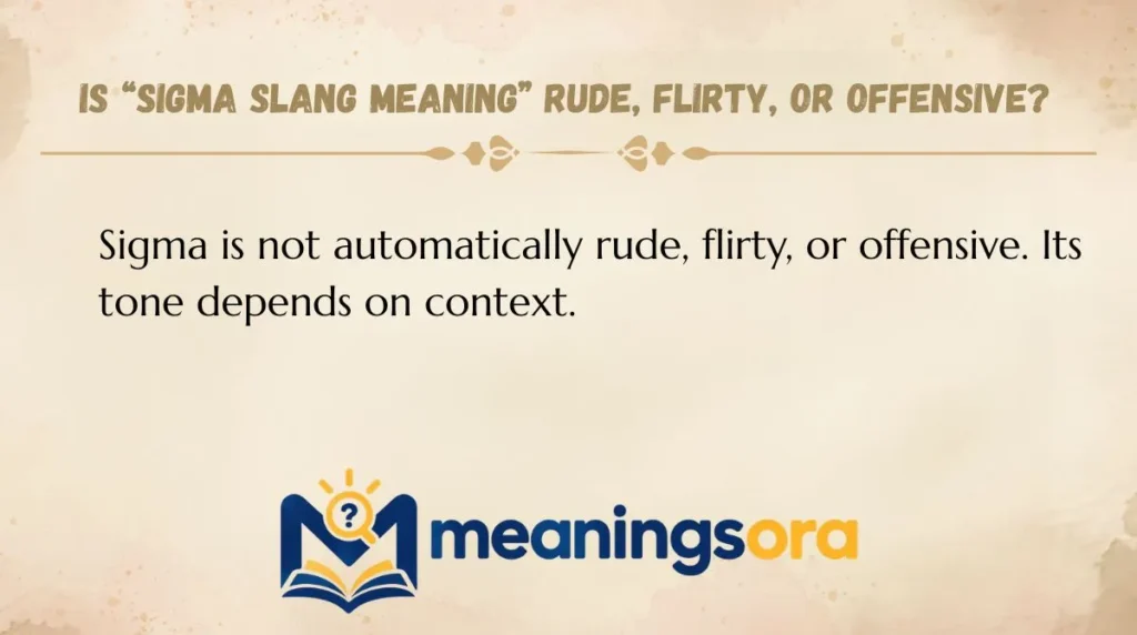 Is “Sigma Slang Meaning” Rude, Flirty, or Offensive?