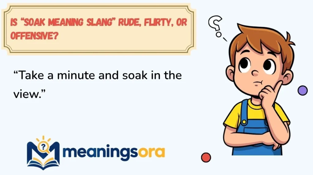 Is “Soak Meaning Slang” Rude, Flirty, or Offensive?