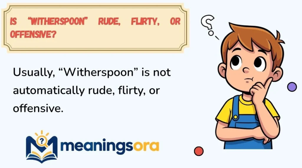 Is “Witherspoon” Rude, Flirty, or Offensive?